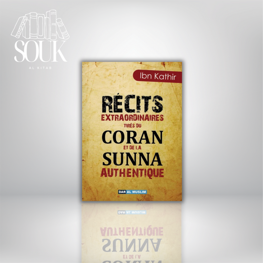 Récits extraordinaires tirés du Coran et de la Sunna Authentique